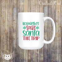 Be Naughty Save Santa The Trip Ceramic Mug