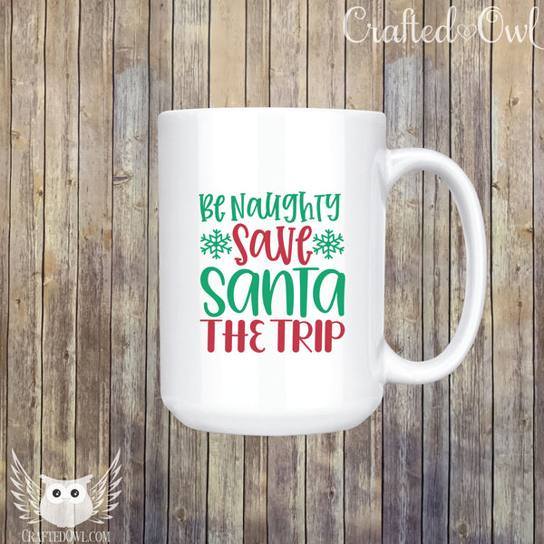 Be Naughty Save Santa The Trip Ceramic Mug