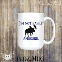 I'm Not Easily Amused Moose 15 oz Ceramic Mug