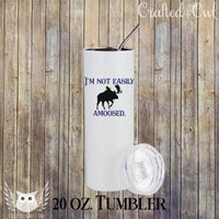 I'm Not Easily Amused Moose 20oz Tumbler