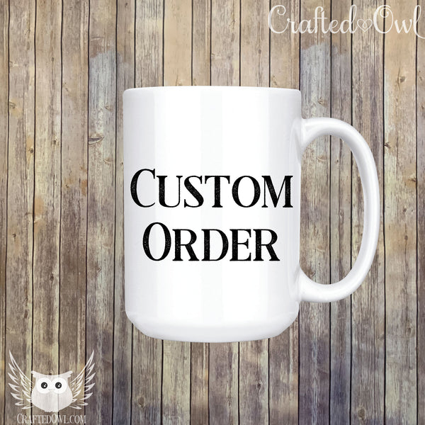 Custom Order 15 oz. Ceramic Mug
