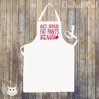 Get Your Fat Pants Ready Adult Apron