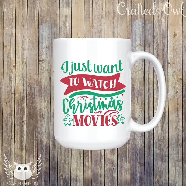 I Just Want to Watch Christmas Movies Ceramic Mug