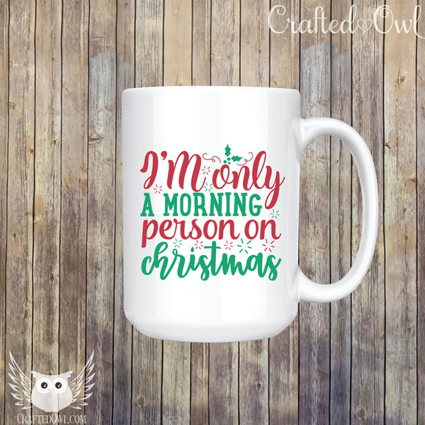 I'm Only a Morning Person on Christmas Ceramic Mug