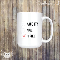 Naughty Nice I Tried Ceramic Mug